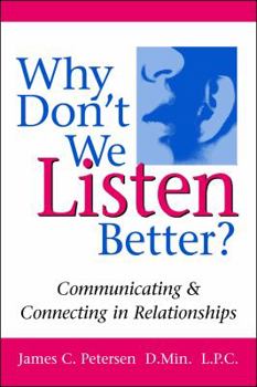 Paperback Why Don't We Listen Better?: Communicating & Connecting in Relationships Book