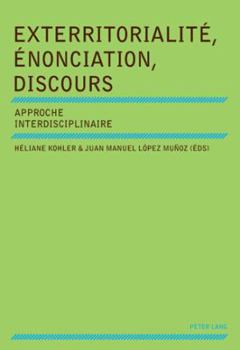Paperback Exterritorialité, Énonciation, Discours: Approche Interdisciplinaire [French] Book