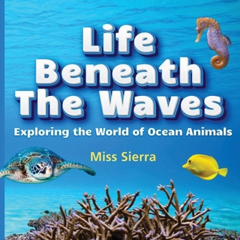 Paperback Life Beneath the Waves: Exploring the World of Ocean Animals Book