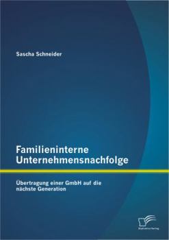 Paperback Familieninterne Unternehmensnachfolge: Übertragung einer GmbH auf die nächste Generation [German] Book