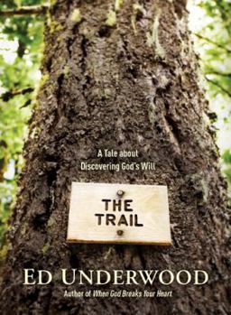 Hardcover The Trail: A Tale about Discovering God's Will Book