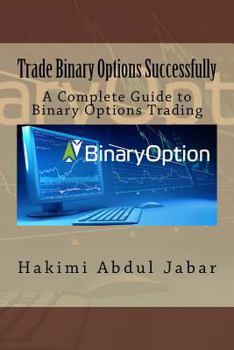 Paperback Trade Binary Options Successfully: A Complete Guide to Binary Options Trading Book