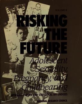 Risking the Future: Adolescent Sexuality, Pregnancy, and Childbearing