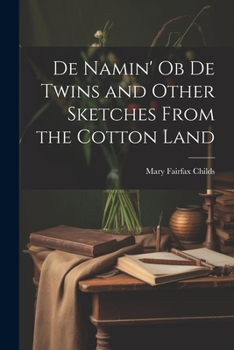 Paperback De Namin' ob de Twins and Other Sketches From the Cotton Land Book