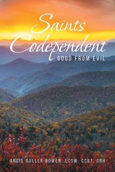Paperback Saints Codependent: Good From Evil Book