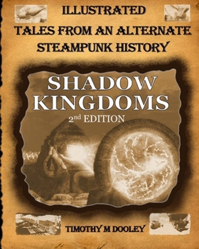 Paperback Shadow Kingdoms 2nd Edition: Illustrated Tales From An Alternate Steampunk History Book