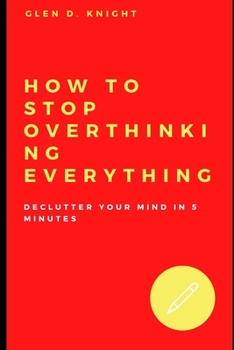 Paperback How to Stop Overthinking Everything, declutter your mind in 5 minutes Book