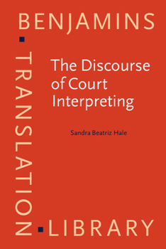 Paperback The Discourse of Court Interpreting: Discourse Practices of the Law, the Witness and the Interpreter Book