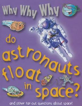 Library Binding Why Why Why Do Astronauts Float in Space? Book