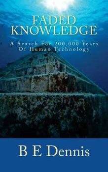 Paperback Faded Knowledge: A Search For 200,000 Years Of Human Technology Book