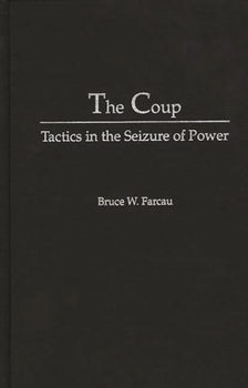 Hardcover The Coup: Tactics in the Seizure of Power Book