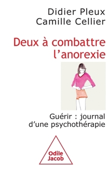 Paperback Deux à combattre l'anorexie: Guérir: journal d'une psychothérapie [French] Book