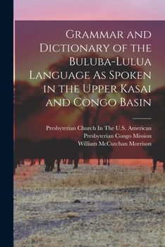 Paperback Grammar and Dictionary of the Buluba-Lulua Language As Spoken in the Upper Kasai and Congo Basin [Afroasiatic] Book