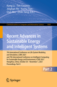 Recent Advances in Sustainable Energy and Intelligent Systems: 7th International Conference on Life System Modeling and Simulation, LSMS 2021 and 7th ... in Computer and Information Science)