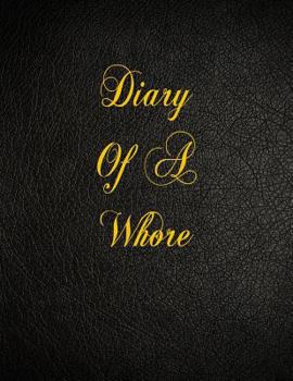 Paperback Diary Of A Whore: 108 Page Blank Lined Notebook Book