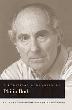 A Political Companion to Philip Roth - Book  of the Political Companions to Great American Authors