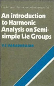 Introduction to Harmonic Analysis on Semisimple Lie Groups - Book #16 of the Cambridge Studies in Advanced Mathematics