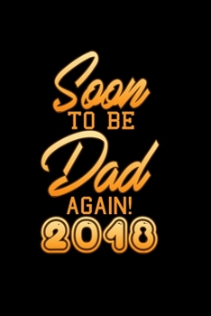 Soon to be Daddy Again 2018: 110 Game Sheets - SeaBattle Sea Battle Blank Games Soft Cover Book for Kids for Traveling & Summer Vacations Mini Game Clever Kids 110 Lined pages 6 x 9 in 15.24 x 22.86 c
