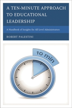 Paperback Ten-Minute Approach to Educational Leadership: A Handbook of Insights for All Level Administrators Book