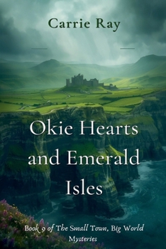 Okie Hearts and Emerald Isles (The Small Town, Big World Mysteries)