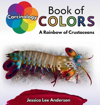 Carcinology Book of Colors: A Rainbow of Crustaceans
