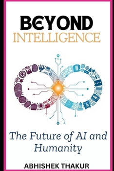 Paperback Beyond Intelligence: The Future of AI and Humanity Book