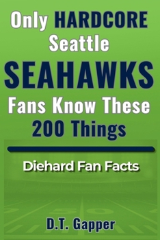 Only HARDCORE Seattle Seahawks Fans Know These 200 Things