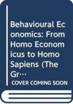 Hardcover Behavioural Economics: From Homo Economicus to Homo Sapiens Book