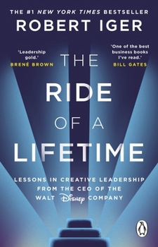 Paperback The Ride of a Lifetime: Lessons in Creative Leadership from the CEO of the Walt Disney Company Book