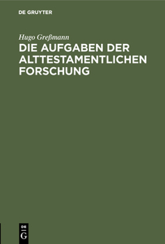 Hardcover Die Aufgaben Der Alttestamentlichen Forschung [German] Book