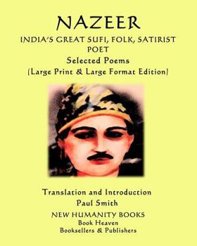 Paperback Nazeer: India's Great Sufi, Folk, Satirist Poet Selected Poems: (Large Print & Large Format Edition) [Large Print] Book
