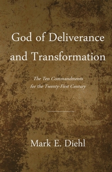 Paperback God of Deliverance and Transformation: The Ten Commandments for the Twenty-First Century Book