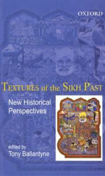 Hardcover Textures of the Sikh Past: New Historical Perspectives Book