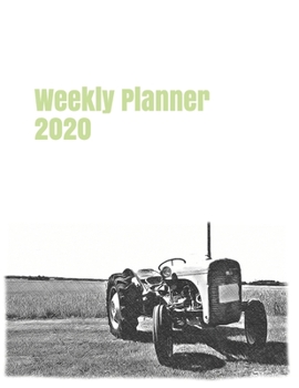 Weekly Planner 2020: calendar organizer agenda for tractor enthusiasts. 8.5"x11". 120 pages. (farm machinery)