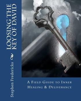 Paperback Loosing The Key Of David: A Field Guide To Inner Healing & Deliverance Book