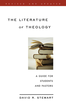 Paperback The Literature of Theology: A Guide for Students and Pastors, Revised and Updated Book