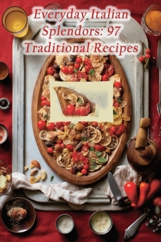 Paperback Everyday Italian Splendors: 97 Traditional Recipes Book