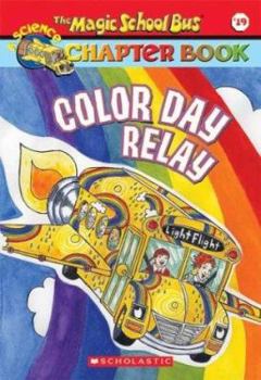 Color Day Relay - Book #19 of the Magic School Bus Science Chapter Books