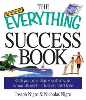 Paperback The Everything Success Book: Reach Your Goals, Shape Your Dreams, and Achieve Fulfillment--In Business and at Home Book