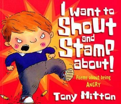 Paperback I Want to Shout and Stamp About: Poems About Being Angry (Poemotions) Book