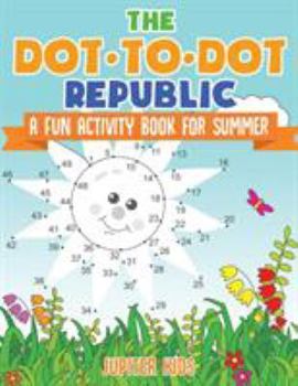 Paperback The Dot to Dot Republic - A Fun Activity Book for Summer Book