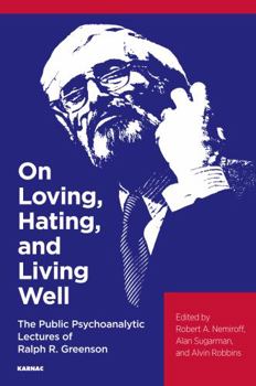 Paperback On Loving, Hating, and Living Well: The Public Psychoanalytic Lectures of Ralph R. Greenson Book