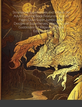 Steampunk Superheroes and Villains: An Adult Coloring Book Features Over 30 Pages Giant Super Jumbo Large Designs of Superheroes, Warriors, and Goddesses for Relaxation (Book Edition:21)