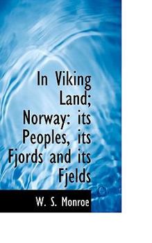 Paperback In Viking Land; Norway: Its Peoples, Its Fjords and Its Fjelds Book