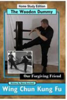 Paperback Wing Chun Kung Fu - The Wooden Dummy: Our Forgiving Friend Book