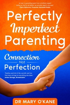 Paperback Perfectly Imperfect Parenting: Connection Not Perfection Book