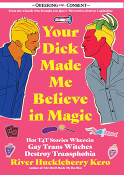 The Cocky Coven: Erotic Adventures of a Transmasculine Witch (Queering Consent)