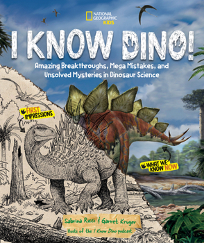 Library Binding I Know Dino!: Amazing Breakthroughs, Mega Mistakes, and Unsolved Mysteries in Dinosaur Science Book