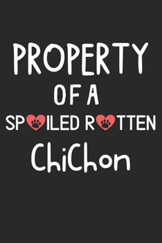 Paperback Property Of A Spoiled Rotten ChiChon: Lined Journal, 120 Pages, 6 x 9, ChiChon Dog Gift Idea, Black Matte Finish (Property Of A Spoiled Rotten ChiChon Book