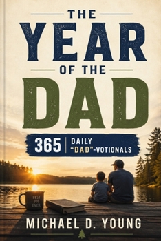 The Year of the Dad: 365 Daily "Dad"-votionals